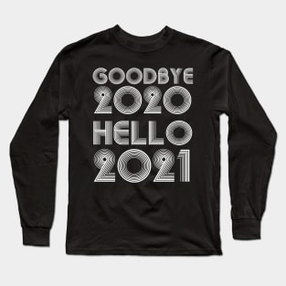 Goodbye 2020 Hello 2021 New Years hello 2021 gift Long Sleeve T-Shirt